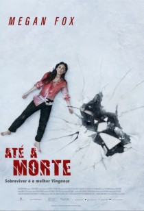 Até a Morte: Sobreviver é a melhor Vingança